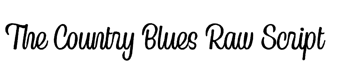 The Country Blues Raw Script
